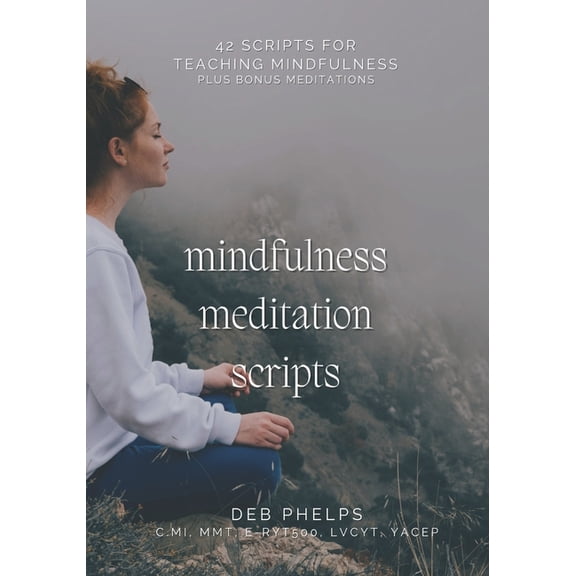 Mindfulness Meditation Scripts: 42 Scripts for Teaching Mindfulness, (Paperback)