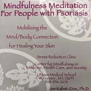 Mindfulness Meditation for People with Psoriasis Mobilizing the Mind-Body Connection for Healing Your Skin CD-Audio