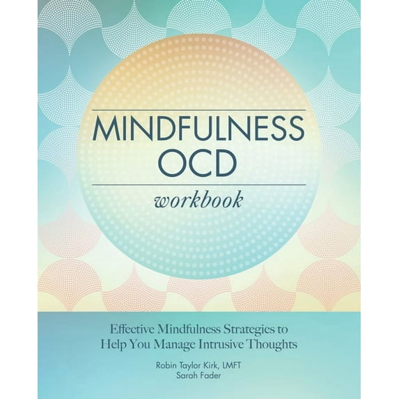 Mindfulness Ocd Workbook: Effective Mindfulness Strategies to Help You Manage Intrusive Thoughts, (Paperback)