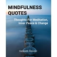 thumbnail image 1 of Mindfulness Quotes: Thoughts For Meditation, Inner Peace and Change (Paperback), 1 of 1