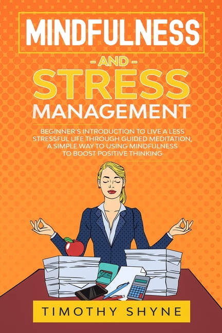 https://i5.walmartimages.com/seo/Mindfulness-Stress-Management-Beginner-s-Introduction-Live-Less-Stressful-Life-Through-Guided-Meditation-A-Simple-Way-Using-Boost-Positive-Thinking-P_26861b62-ff98-4b32-9988-86faedf04dcc.a8201dbd500813fa09809052ab6af1ca.jpeg