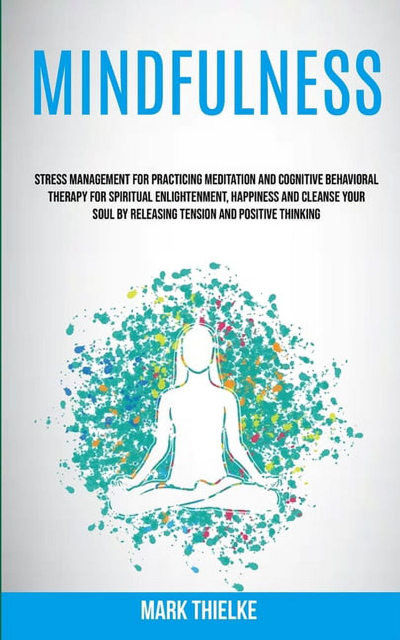 Mindfulness : Stress Management for Practicing Meditation and Cognitive ...