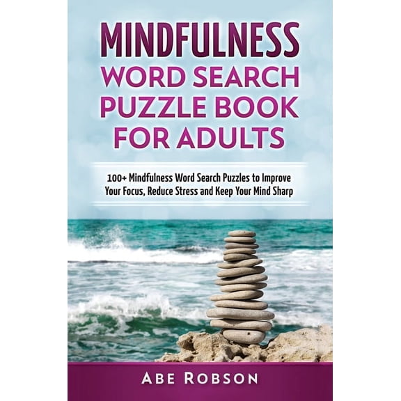 Mindfulness Word Search Puzzle Book for Adults: 100+ Mindfulness Word Search Puzzles to Improve Your Focus, Reduce Stres, (Hardcover)