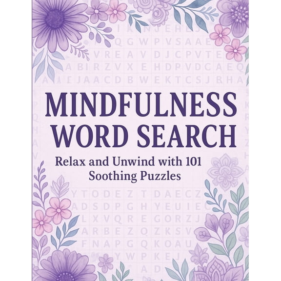 Mindfulness Word Search Relax and Unwind with 101 Soothing Puzzles: Word Search Puzzle Book for Adults - Calming, Stress, (Paperback)