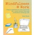 thumbnail image 1 of Mindfulness @ Work: Simple Meditations and Practices for a More Stress-Free and Productive Working Life, 1 of 1