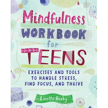 Pre-Owned Mindfulness Workbook for Teens: Exercises and Tools to Handle Stress, Find Focus, and Thrive (Paperback) 1647392233 9781647392239