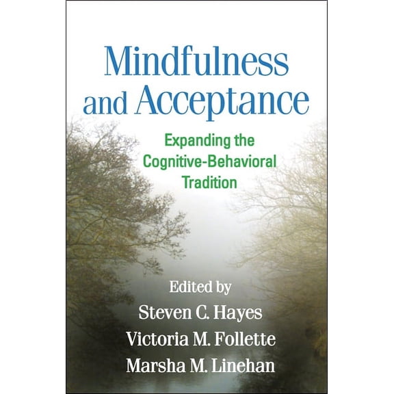 Mindfulness and Acceptance : Expanding the Cognitive-Behavioral Tradition (Paperback)