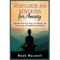 thumbnail image 1 of Mindfulness and Meditation for Anxiety: Step Out From Your Stress, Live Healthy, and Cure Anxiety with Mindfulness Medit, (Paperback), 1 of 1