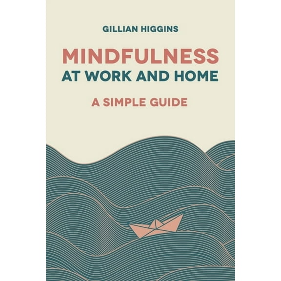 Mindfulness at Work and Home : A Simple Guide (Paperback)