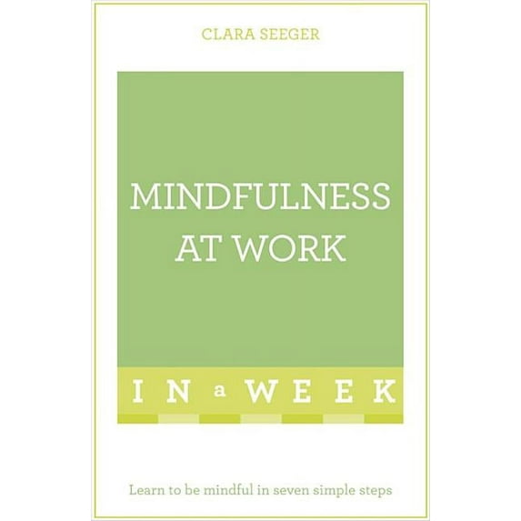 Mindfulness at Work in a Week: Teach Yourself (Paperback)