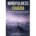 thumbnail image 1 of Mindfulness e Chakra : La Guida Completa per Bilanciare l'Energia Positiva, Guadagnare Salute, Sbloccare i Chakra e Risvegliare il Terzo Occhio (Paperback), 1 of 1