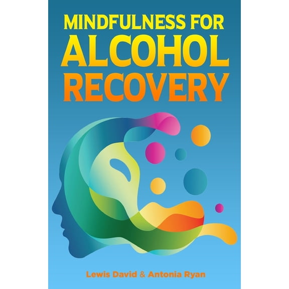 Sober Living Books Mindfulness for Alcohol Recovery: Making Peace With Drinking, Book 3, (Paperback)