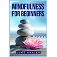 thumbnail image 1 of Mindfulness for Beginners: A Practical Guide to Cultivating Awareness and Finding Inner Peace (2023 Beginner Crash Cours, (Paperback), 1 of 1