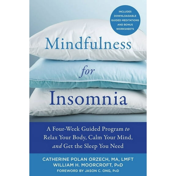 Mindfulness for Insomnia : A Four-Week Guided Program to Relax Your Body, Calm Your Mind, and Get the Sleep You Need (Paperback)