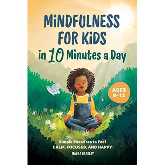 Pre-Owned Mindfulness for Kids in 10 Minutes a Day: Simple Exercises to Feel Calm, Focused, and Happy (Paperback) 1638074666 9781638074663