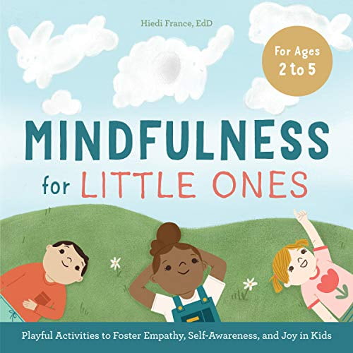 Pre-Owned Mindfulness for Little Ones: Playful Activities to Foster Empathy, Self-Awareness, and Joy in Kids (Paperback) 1646118820 9781646118823
