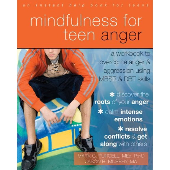 Pre-Owned Mindfulness for Teen Anger: A Workbook to Overcome Anger and Aggression Using MBSR and DBT Skills (Paperback) 1608829162 9781608829163