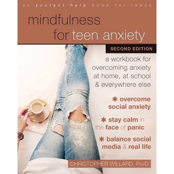Mindfulness for Teen Anxiety: A Workbook for Overcoming Anxiety at Home, at School, and Everywhere Else, (Paperback)