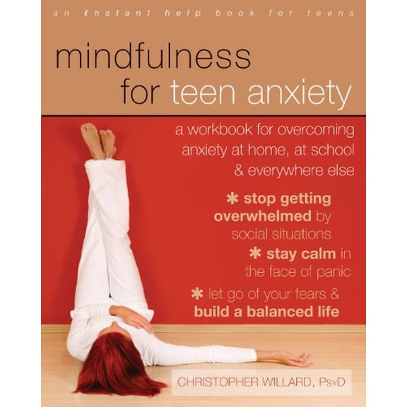 Pre-Owned Mindfulness for Teen Anxiety: A Workbook for Overcoming Anxiety at Home, at School, and Everywhere Else Willard PsyD, Christopher