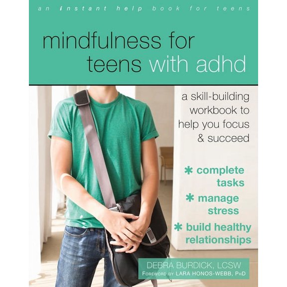 Mindfulness for Teens with ADHD : A Skill-Building Workbook to Help You Focus and Succeed (Paperback)
