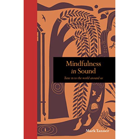 Pre-Owned Mindfulness in Sound: Tune in to the World Around Us (Hardcover) 1782409971 9781782409977