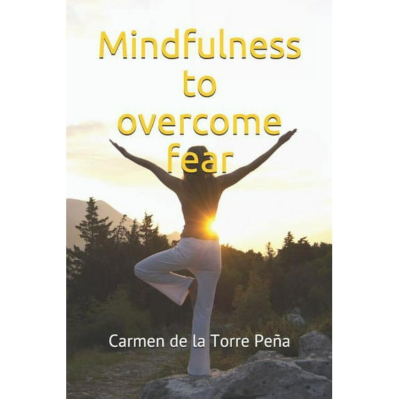 Mindfulness to overcome fear (Paperback)