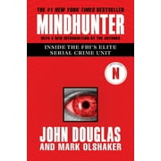 JOHN E DOUGLAS; MARK OLSHAKER Mindhunter: Inside the FBI's Elite Serial Crime Unit (Media tie-in) (Paperback)