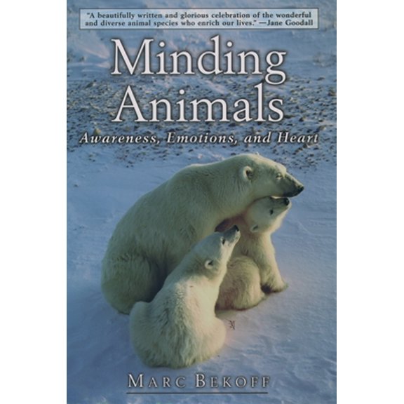 Pre-Owned Minding Animals: Awareness, Emotions, and Heart (Hardcover) 0195150775 9780195150773