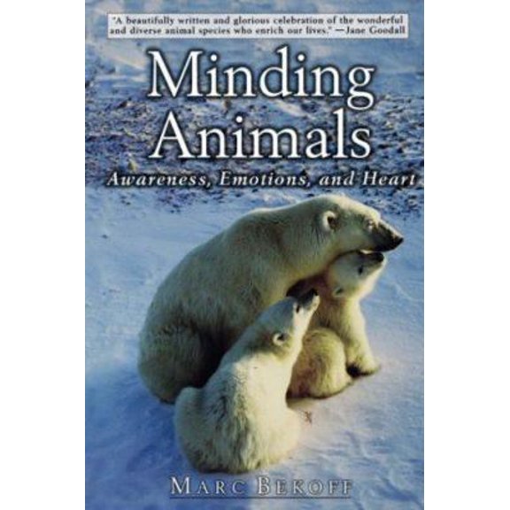 Pre-Owned Minding Animals: Awareness, Emotions, and Heart (Paperback) 0195163370 9780195163377