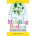 thumbnail image 1 of Pre-Owned Minding Bodies: How Physical Space, Sensation, and Movement Affect Learning (Teaching and Learning in Higher Education) Paperback, 1 of 1