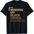 thumbnail image 1 of Minding My Black Owned Business Design T-Shirt, 1 of 4