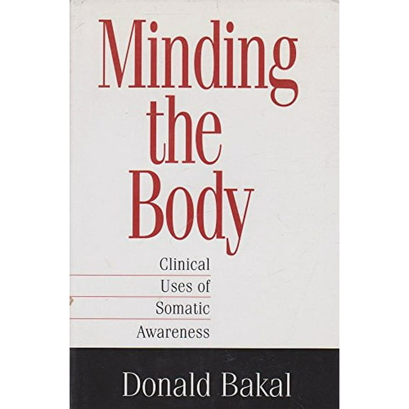 Pre-Owned Minding the Body: Clinical Uses of Somatic Awareness (Hardcover) 1572304359 9781572304352