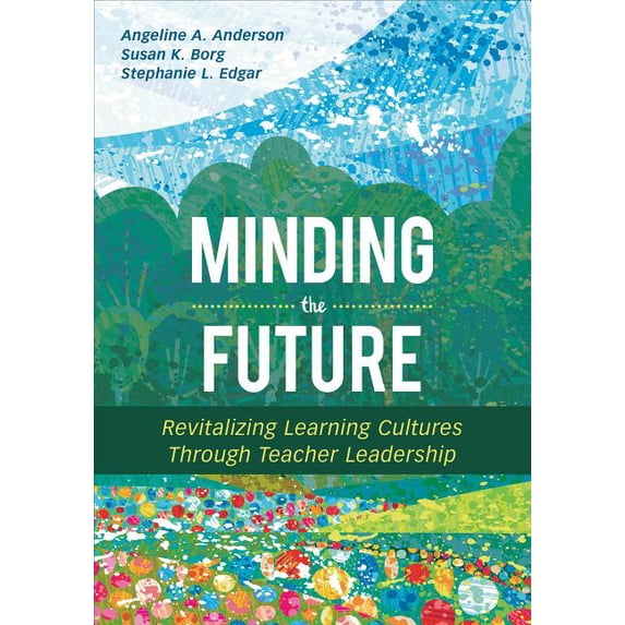 Minding the Future: Revitalizing Learning Cultures Through Teacher Leadership, (Paperback)