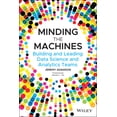 thumbnail image 1 of Minding the Machines: Building and Leading Data Science and Analytics Teams, (Paperback), 1 of 1