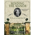 Minding the Manor The Memoir of a 1930s English Kitchen Maid