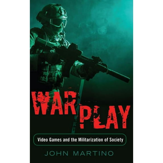Minding the Media War/Play: Video Games and the Militarization of Society, Book 11, (Hardcover)
