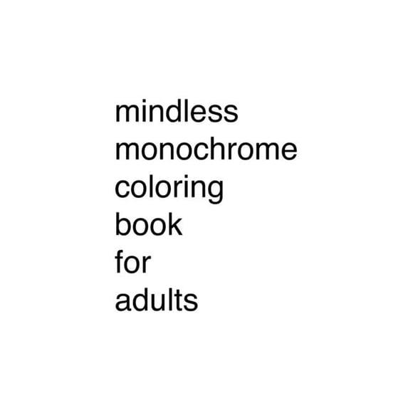 Mindless Monochrome Coloring Book for Adults (Paperback)