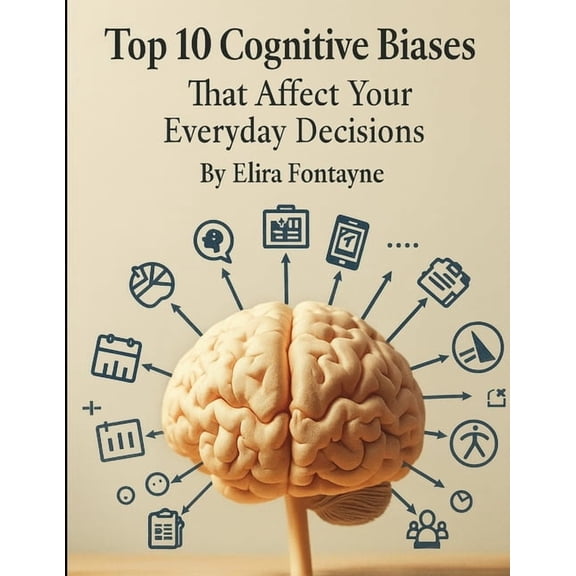 Mindplay: The Psychology of Everyday Pow Top 10 Cognitive Biases: That Affects Your Everyday Decisions, (Paperback)