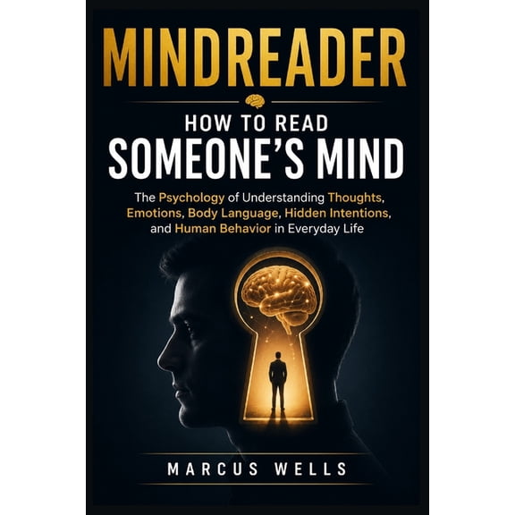 Mindreader: How to Read Someone's Mind: The Psychology of Understanding Thoughts, Emotions, Body Language, Hidden Intent, (Paperback)