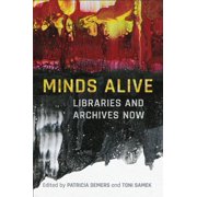 Minds Alive Libraries and Archives Now, Hardcover