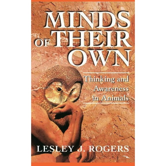 Minds Of Their Own: Thinking And Awareness In Animals, (Paperback)