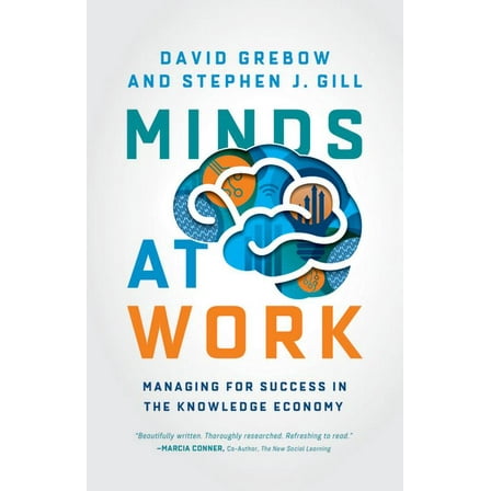 Minds at Work: Managing for Success in the Knowledge Economy, (Paperback)