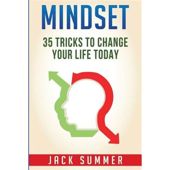Mindset : 35 Tricks to Change Your Life Today