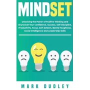 Mindset Unlocking the Power of Positive Thinking Skyrocketing your Confidence, Success, Self-Discipline, Productivity,, Hardcover