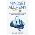 thumbnail image 1 of Mindset Alchemy: Unlocking Growth for limitless Success, (Hardcover), 1 of 1