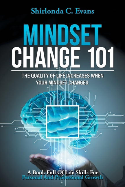 Mindset Change 101: The Quality of Life Increases When Your Mindset ...