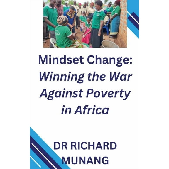 Mindset Change: Winning the War Against Poverty in Africa, (Paperback)