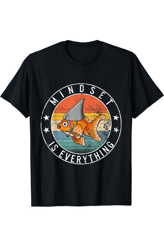 Mindset Everything Goldfish Motivational Quote Shark Fish T-Shirt
