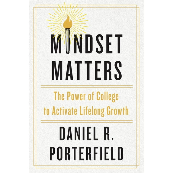 Mindset Matters: The Power of College to Activate Lifelong Growth, (Hardcover)