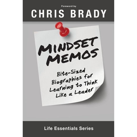 Pre-Owned Mindset Memos: Bite-sized Biographies for Learning to Think Like a Leader (Paperback) 0997631171 9780997631173